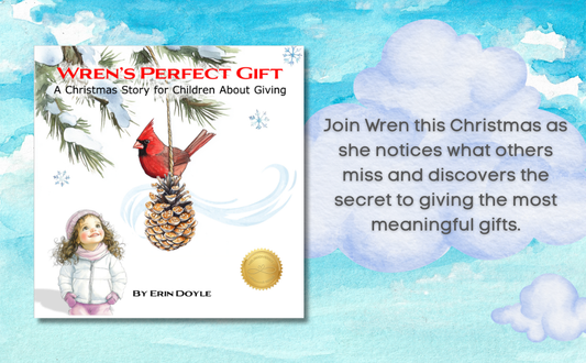 Wren's Perfect Gift: A Christmas Story for Children About Giving