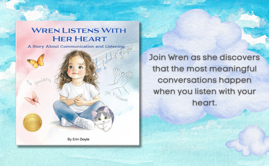 Wren Listens With Her Heart: A Story About Communication and Listening