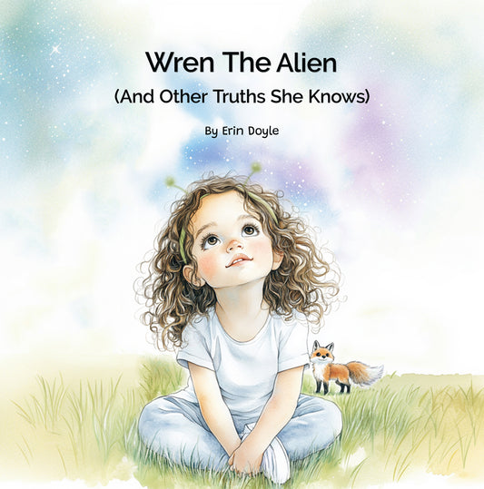 Book cover of 'Wren The Alien (And Other Truths She Knows)' by Erin Doyle with a child and fox illustration.