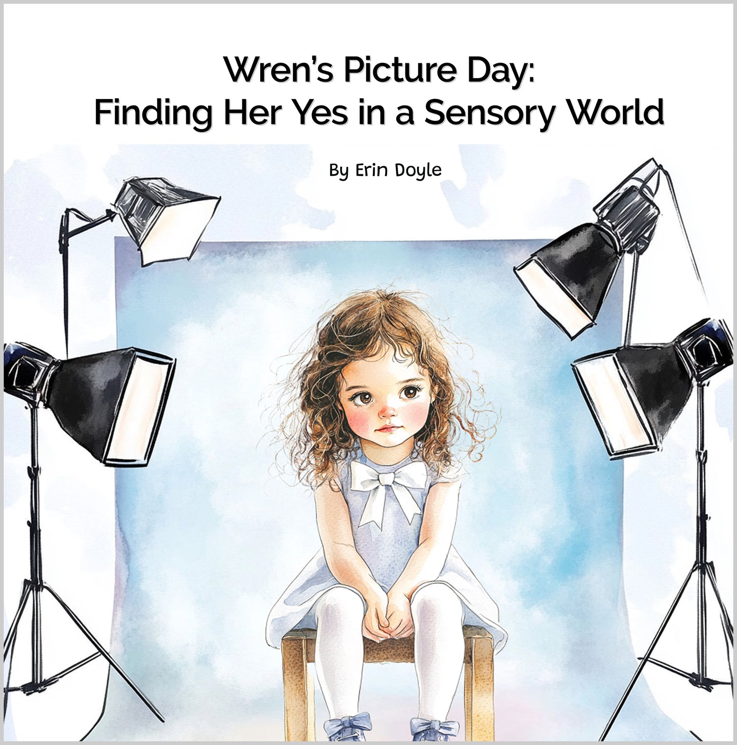 Book cover of 'Wren's Picture Day: Finding Her Yes in a Sensory World' with a girl in a photo studio setting.