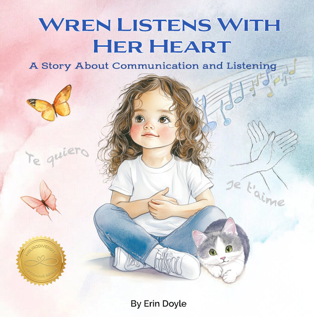 Wren Listens With Her Heart: A Story About Communication and Listening